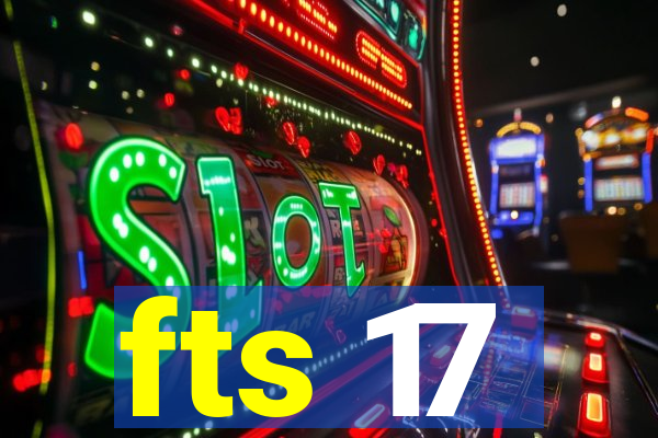 fts 17